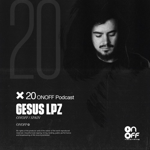 ONOFF EXCLUSIVE PODCASTS SERIES #20 @GESUS LPZ