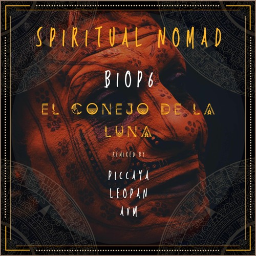 PREMIERE : Biop6 - El Conejo De La Luna (Piccaya Remix) [Spiritual Nomad Records]