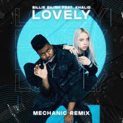 Billie Eilish - lovely ft. Khalid (Mechanic Remix)