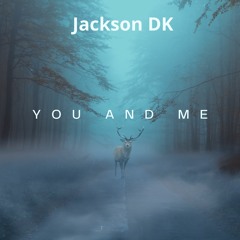 Jackson DK - You and Me