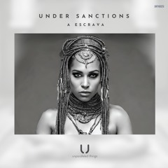 Under Sanctions - A Escrava (Extended Mix)