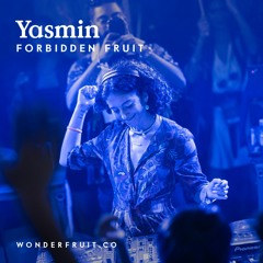 Yasmin — Forbidden Fruit — Wonderfruit 2019