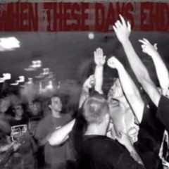 When These Days End - These Are The Days