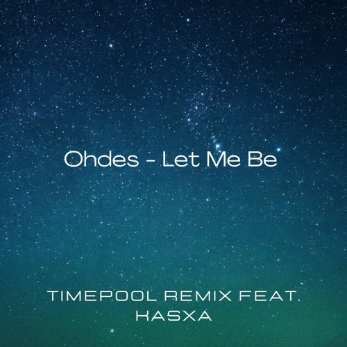 Ohdes - Let Me Be (TimePool Remix feat. KASXA)
