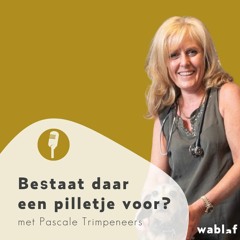 #31 Bestaat daar een pilletje voor? - met Pascale Trimpeneers