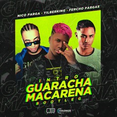 Guaracha Macarena - Nico Parga, YilberKing & Fercho Pargas (Bootleg)