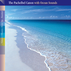The Pachelbel Canon in D with Ocean Sounds