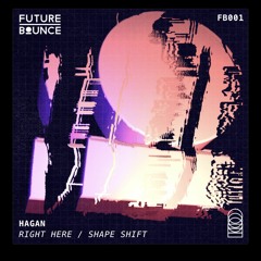 Hagan - Right Here / Shape Shift