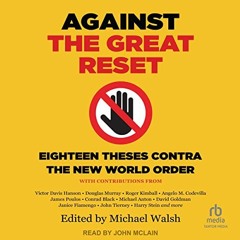 Read online Against the Great Reset: Eighteen Theses Contra the New World Order by  Michael Walsh -