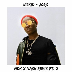 Wizkid - Joro (Nash X NDK Remix 2.0)