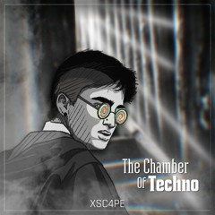 The Chamber Of Techno -XSC4PE Remix