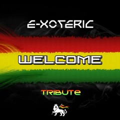 E-xoteric - Welcome (TRIBUTE)