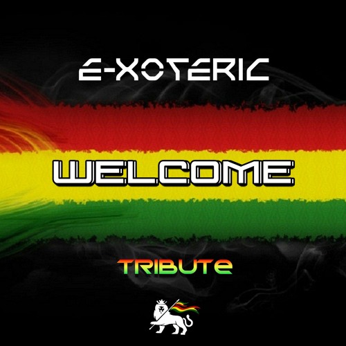 E-xoteric - Welcome (TRIBUTE)