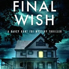 Get PDF 📤 Her Final Wish (Darcy Hunt FBI Mystery Suspense Thriller Book 2) by  Eva S