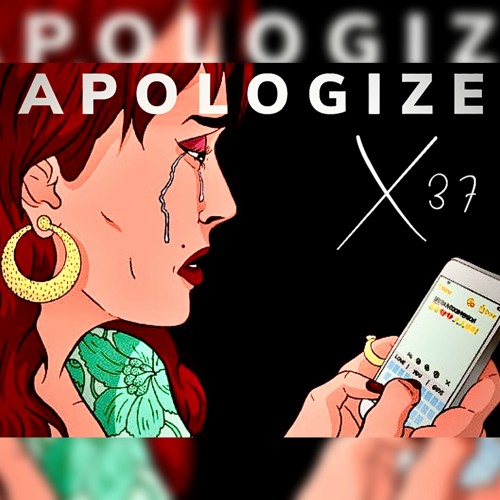 A P O L O G I Z E (prod by xthirtyseven)
