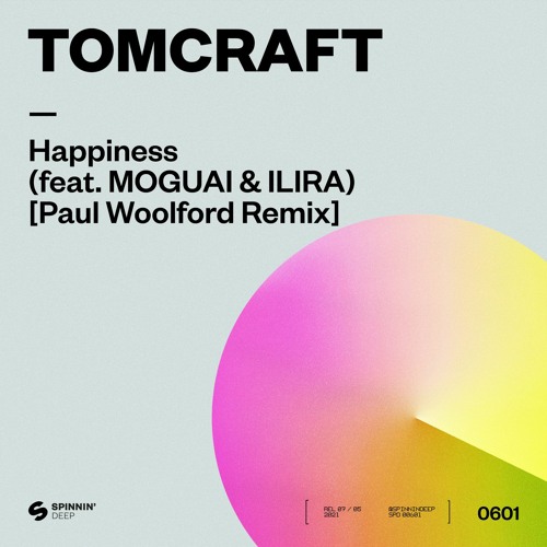 Tomcraft - Happiness (feat. MOGUAI & ILIRA) [Paul Woolford Remix] [OUT NOW]