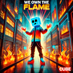We Own the Flame