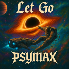 Let Go - PSYMAX (Original Mix)