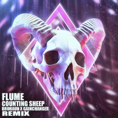 Flume - Counting Sheep (BroHaun X GAINCHANGER Flip) [ FREE DOWNLOAD ]