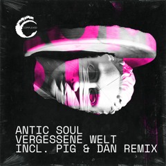 CMPL122: Antic Soul - Vergessene Welt (Pig&Dan Remix)