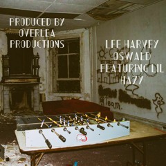 Lee Harvey Oswald Featuring Lil Hazy