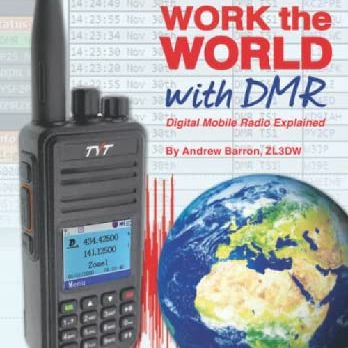View PDF 🗃️ Work the world with DMR: Digital Mobile Radio Explained (Radio Today gui