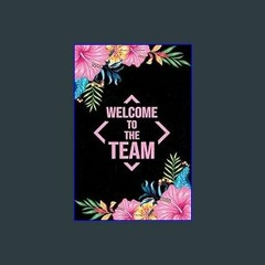 [EBOOK] ⚡ WELCOME TO THE TEAM: Job notebook for New Employee, Great Gifts For Coworkers, Employees