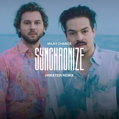 Milky Chance- Synchronize (HIWATER Remix)