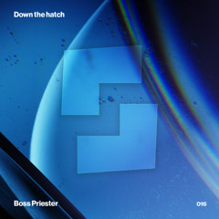 DOWN THE HATCH 016 - Boss Priester | 23.08.2025