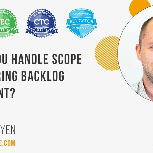 Stream How do you handle scope creep during backlog refinement? by