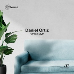 Daniel Ortiz - Urban Myth (Original Mix)