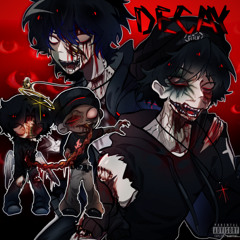 DECAY! feat. [Xyle] & xaduma