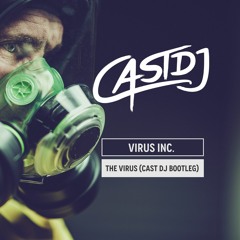 Virus Inc. - The Virus (Cast DJ Bootleg) (FREE RELEASE)