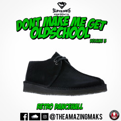Dont Make Me Get Old School Vol 4, Retro Dancehall Edition ***FREE DOWNLOAD***
