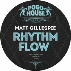 MATT GILLESPIE - Rhythm Flow [PHR406] Pogo House Rec / 7th July 2023