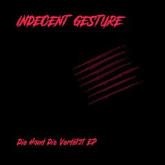 INDECENT GESTURE - Die Hand Die Verletzt EP
