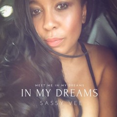 In My Dreams -Sassy Vee