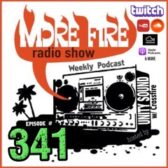 More Fire Show Ep341 Dec 3rd 2021 Hosted By Crossfire From Unity Sound
