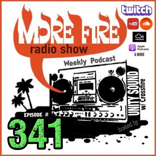 More Fire Show Ep341 Dec 3rd 2021 Hosted By Crossfire From Unity Sound