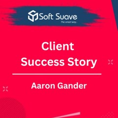 Soft Suave’s Client Success Story - Aaron Gander