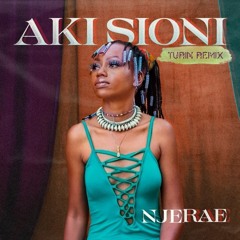 Njerae - Aki Sioni (Turin Remix)