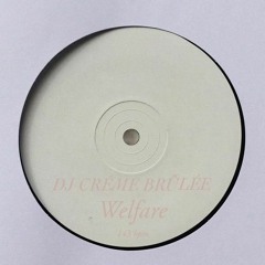 DJ CRÈME BRÛLÉE - Welfare (CREM01)