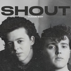 Tears For Fears - Shout (Vuzain Edit)