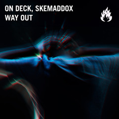 On Deck, skemaddox  - Way Out (Extended Mix)