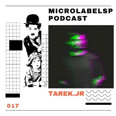 Microlabelsp Podcast - 17 - Tarek JR