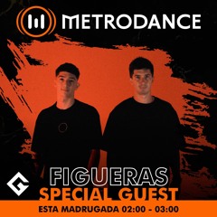Special Guest Metrodance @ Figueras