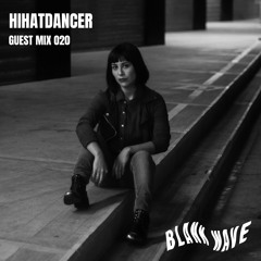 Blank Wave Guest Mix 020: HIHATDANCER