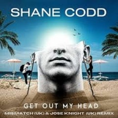 Get Out My Head (Mismatch (UK) & Jose Knight (UK) Remix)