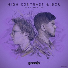 High Contrast & Bou - Don't Need You