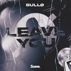 BULLØ - Leave You